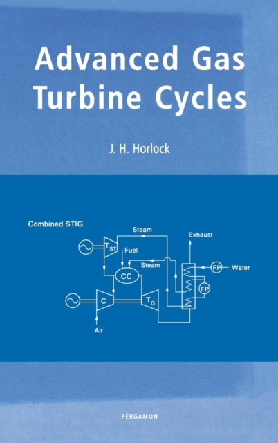 Advanced Gas Turbine Cycles : A Brief Review of Power Generation Thermodynamics, Hardback Book