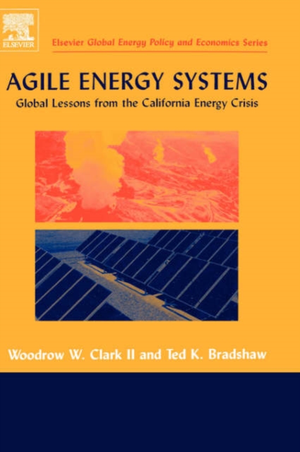 Agile Energy Systems : Global Lessons from the California Energy Crisis, Hardback Book