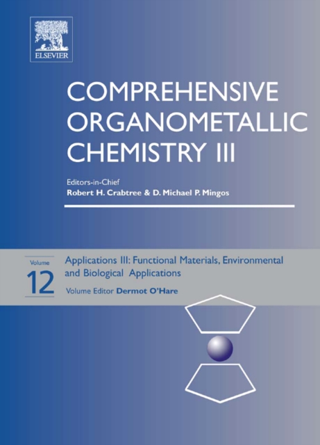 Comprehensive Organometallic Chemistry III : Volume 12: Applications III Materials, industrial and biological, Hardback Book