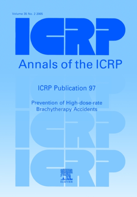ICRP Publication 97 : Prevention of High-dose-rate Brachytherapy Accidents, Paperback / softback Book