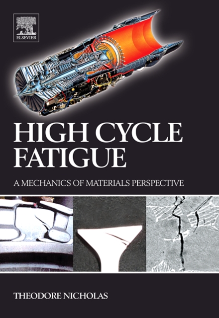High Cycle Fatigue : A Mechanics of Materials Perspective, Hardback Book