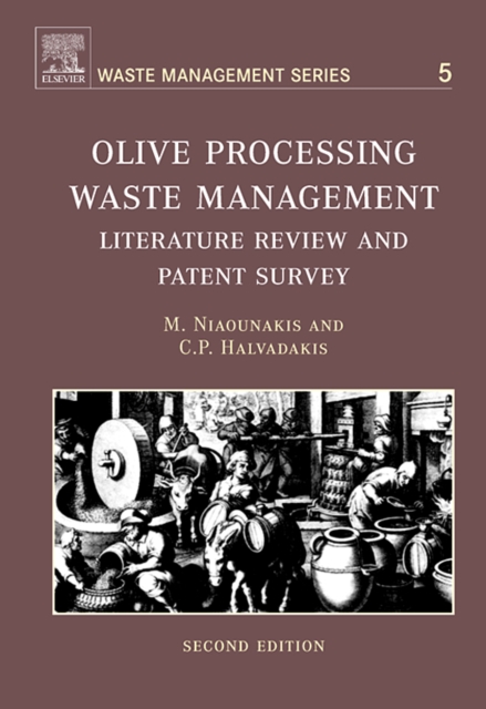 Olive Processing Waste Management : Literature Review and Patent Survey Volume 5, Hardback Book