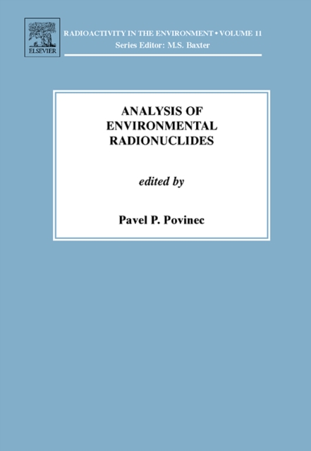 Analysis of Environmental Radionuclides : Volume 11, Hardback Book