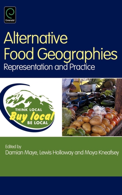 Alternative Food Geographies : Representation and Practice, Hardback Book