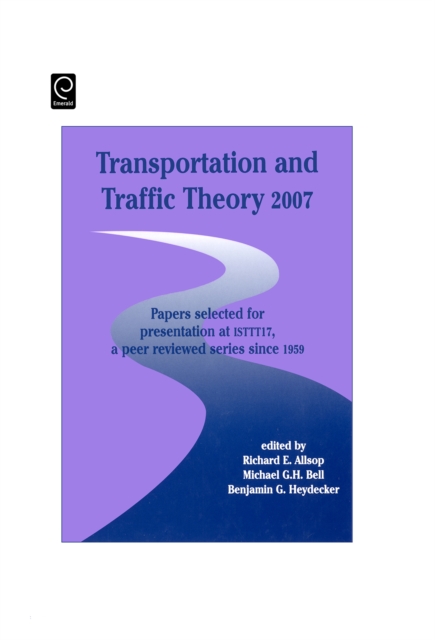 Transportation and Traffic Theory : Papers Selected for Presentation at 17th International Symposium on Transportation and Traffic Theory, a Peer Reviewed Series Since 1959, Hardback Book