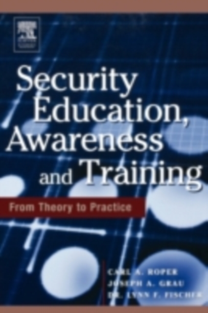 Security Education, Awareness and Training : SEAT from Theory to Practice, PDF eBook