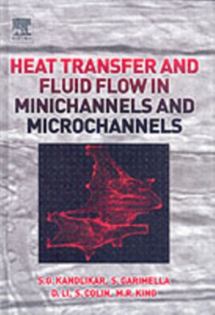 Heat Transfer and Fluid Flow in Minichannels and Microchannels, PDF eBook