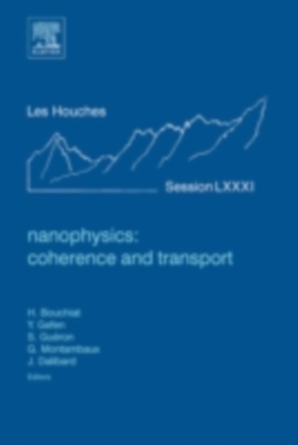 Nanophysics: Coherence and Transport : Lecture Notes of the Les Houches Summer School 2004, PDF eBook