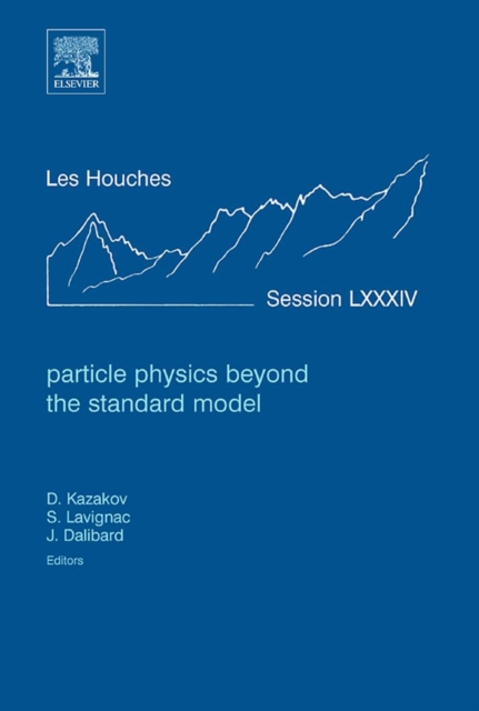 Particle Physics beyond the Standard Model : Lecture Notes of the Les Houches Summer School 2005, PDF eBook