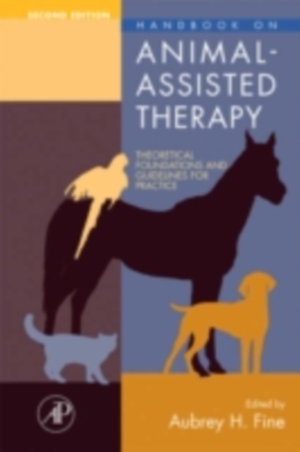 Handbook on Animal-Assisted Therapy : Theoretical Foundations and Guidelines for Practice, PDF eBook