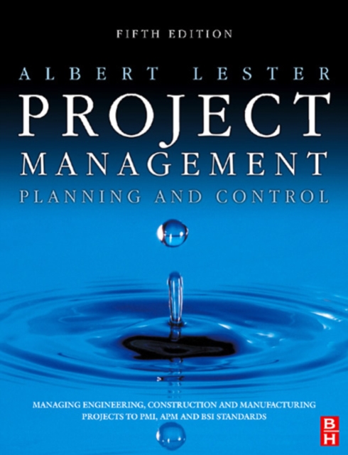 Project Management, Planning and Control : Managing Engineering, Construction and Manufacturing Projects to PMI, APM and BSI Standards, PDF eBook