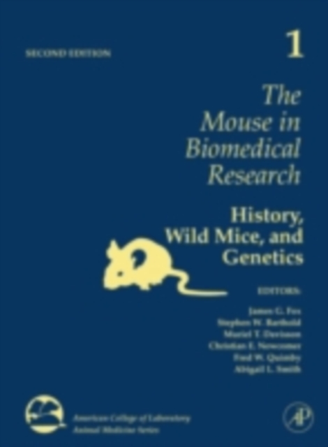 The Mouse in Biomedical Research : History, Wild Mice, and Genetics, PDF eBook