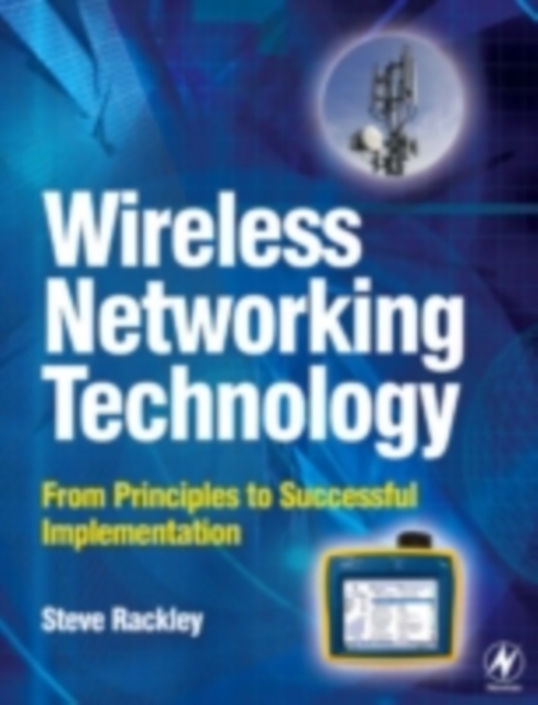 Wireless Networking Technology : From Principles to Successful Implementation, PDF eBook
