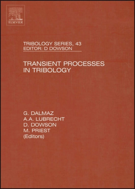 Transient Processes in Tribology : Proceedings of the 30th Leeds-Lyon Symposium on Tribiology, PDF eBook