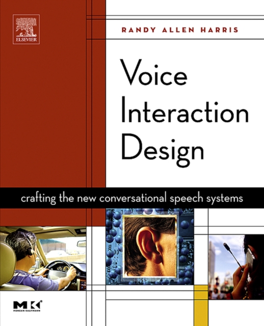 Voice Interaction Design : Crafting the New Conversational Speech Systems, PDF eBook