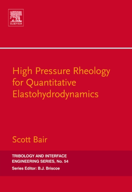 High Pressure Rheology for Quantitative Elastohydrodynamics, PDF eBook