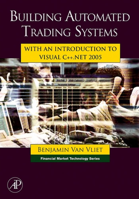 Building Automated Trading Systems : With an Introduction to Visual C++.NET 2005, PDF eBook