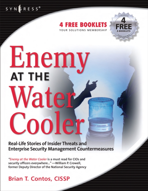 Enemy at the Water Cooler : True Stories of Insider Threats and Enterprise Security Management Countermeasures, PDF eBook