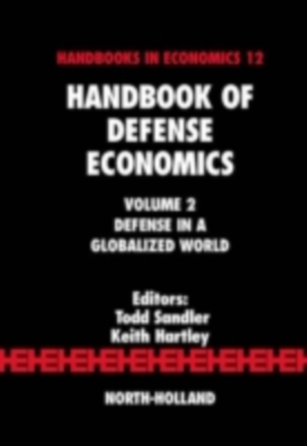 Handbook of Defense Economics : Defense in a Globalized World, PDF eBook