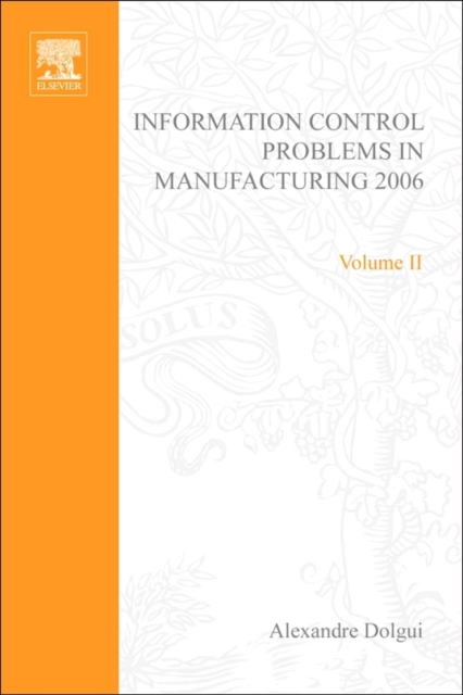 Information Control Problems in Manufacturing 2006 : A Proceedings volume from the 12th IFAC International Symposium, St Etienne, France, 17-19 May 2006, PDF eBook