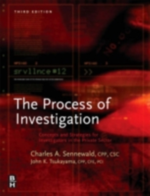 Process of Investigation : Concepts and Strategies for Investigators in the Private Sector, PDF eBook