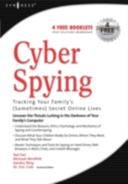 Cyber Spying Tracking Your Family's (Sometimes) Secret Online Lives, PDF eBook