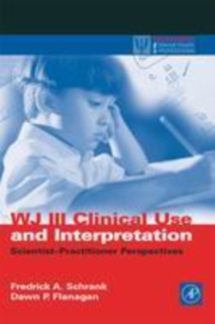 WJ III Clinical Use and Interpretation : Scientist-Practitioner Perspectives, PDF eBook