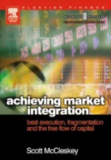 Achieving Market Integration : Best Execution, Fragmentation and the Free Flow of Capital, PDF eBook