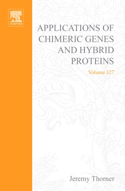 Applications of Chimeric Genes and Hybrid Proteins, Part B: Cell Biology and Physiology, PDF eBook