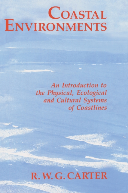 Coastal Environments : An Introduction to the Physical, Ecological, and Cultural Systems of Coastlines, PDF eBook