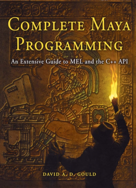 Complete Maya Programming : An Extensive Guide to MEL and C++ API, PDF eBook
