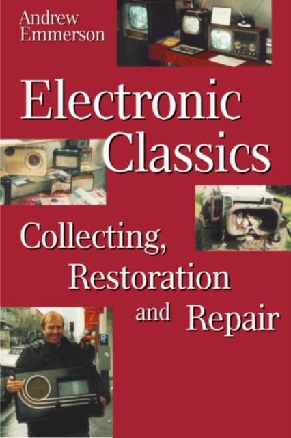 Electronic Classics : Collecting, Restoring and Repair, PDF eBook