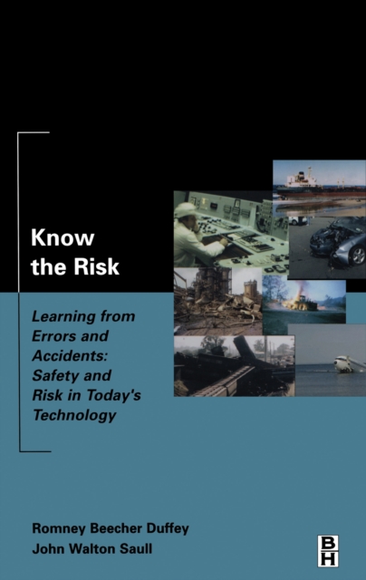 Know the Risk : Learning from errors and accidents: safety and risk in today's technology, PDF eBook