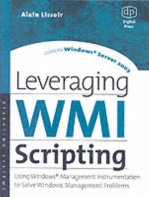 Leveraging WMI Scripting : Using Windows Management Instrumentation to Solve Windows Management Problems, PDF eBook