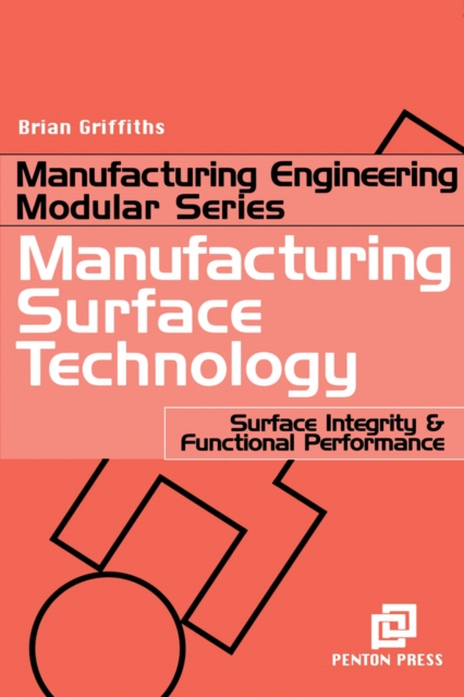 Manufacturing Surface Technology : Surface Integrity and Functional Performance, PDF eBook