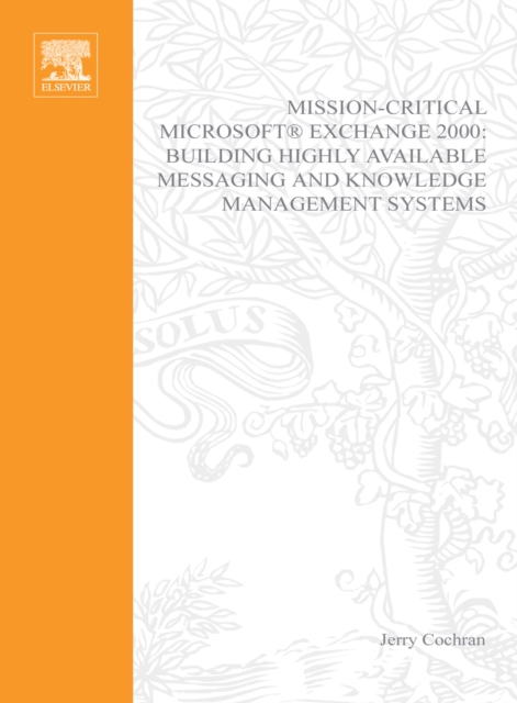 Mission-Critical Microsoft Exchange 2000 : Building Highly-Available Messaging and Knowledge Management Systems, PDF eBook
