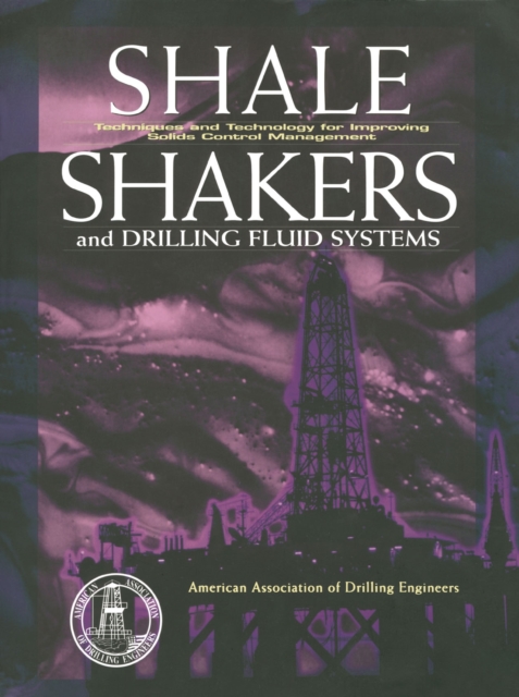 Shale Shaker and Drilling Fluids Systems: : Techniques and Technology for Improving Solids Control Management, PDF eBook