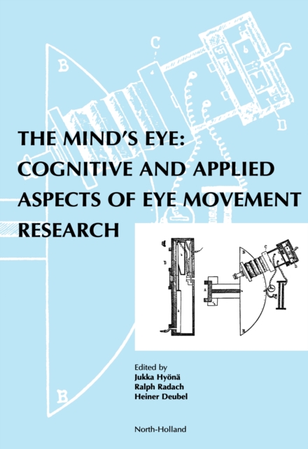 The Mind's Eye : Cognitive and Applied Aspects of Eye Movement Research, PDF eBook