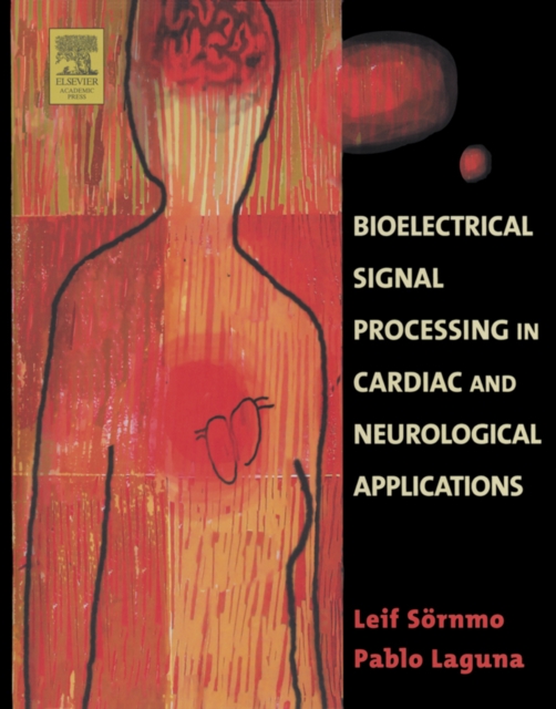 Bioelectrical Signal Processing in Cardiac and Neurological Applications, PDF eBook