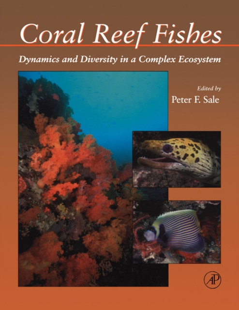 Coral Reef Fishes : Dynamics and Diversity in a Complex Ecosystem, PDF eBook