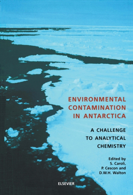 Environmental Contamination in Antarctica : A Challenge to Analytical Chemistry, PDF eBook