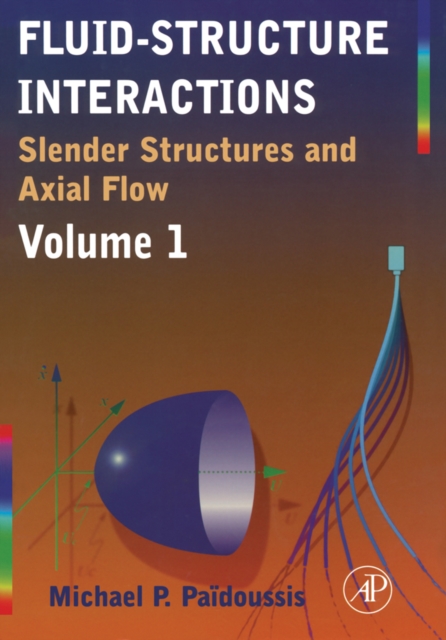 Fluid-Structure Interactions : Slender Structures and Axial Flow, PDF eBook