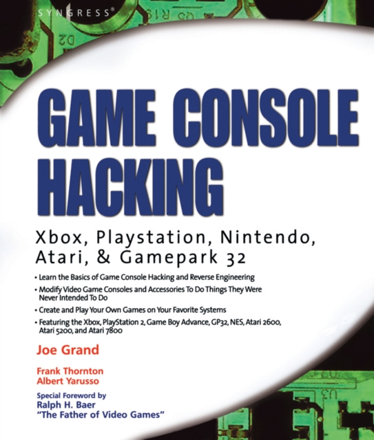 Game Console Hacking : Xbox, PlayStation, Nintendo, Game Boy, Atari and Sega, PDF eBook