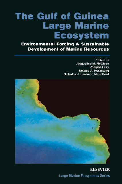 The Gulf of Guinea Large Marine Ecosystem : Environmental Forcing and Sustainable Development of Marine Resources, PDF eBook