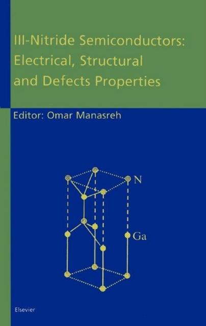 III-Nitride Semiconductors : Electrical, Structural and Defects Properties, PDF eBook