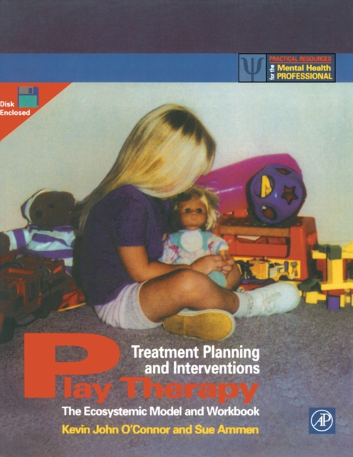 Play Therapy Treatment Planning and Interventions : The Ecosystemic Model and Workbook, PDF eBook