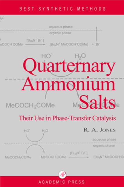 Quaternary Ammonium Salts : Their Use in Phase-Transfer Catalysis, PDF eBook