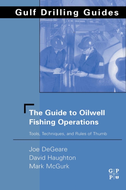 The Guide to Oilwell Fishing Operations : Tools, Techniques, and Rules of Thumb, PDF eBook