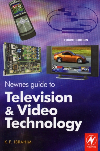 Newnes Guide to Television and Video Technology : The Guide for the Digital Age - from HDTV, DVD and flat-screen technologies to Multimedia Broadcasting, Mobile TV and Blu Ray, PDF eBook
