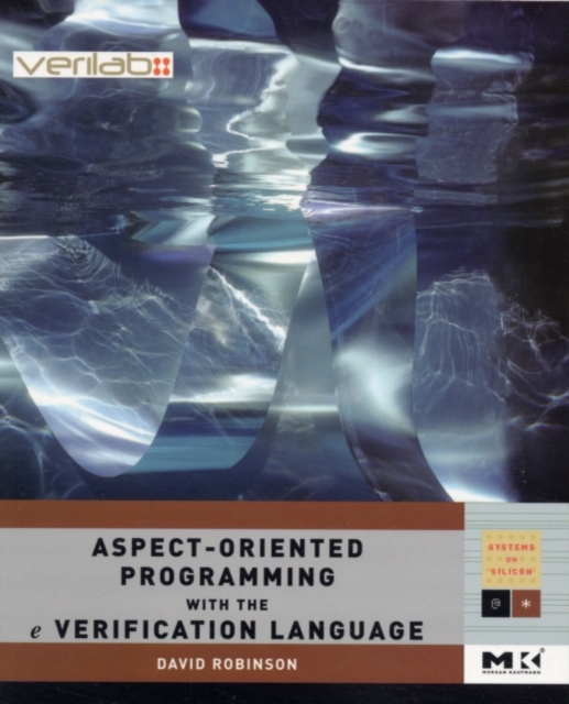 Aspect-Oriented Programming with the e Verification Language : A Pragmatic Guide for Testbench Developers, PDF eBook